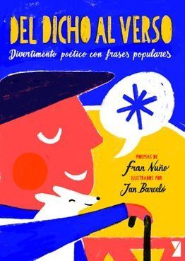 DEL DICHO AL VERSO. DIVERTIMENTO POÉTICO CON FRASES POPULARE