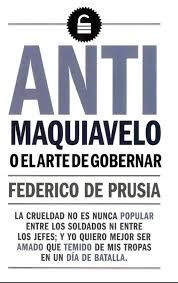 ANTI MAQUIAVELO O EL ARTE DE GOBERNAR