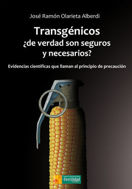 TRANSGENICOS ¿DE VERDAD SON SEGUROS Y NECESARIOS?