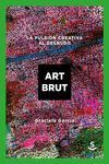 ART BRUT LA PULSION CREATIVA AL DESNUDO