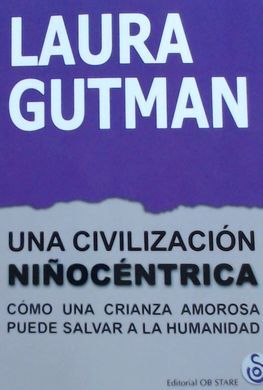 UNA CIVILIZACION NIÑOCENTRICA /COMO UNA CRIANZA AM