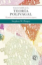 GUIA DE BOLSILLO DE LA TEORIA POLIVAGAL - EL PODER TRANSFORMADOR DE SENTIRSE SEGURO