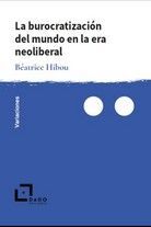 LA BUROCRATIZACIÓN DEL MUNDO EN LA ERA NEOLIBERAL