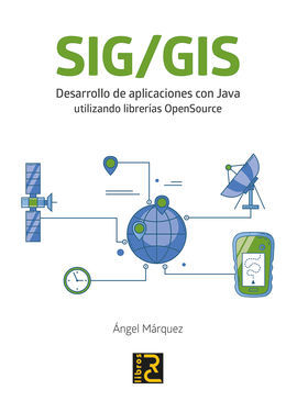 SIG/GIS. DESARROLLO DE APLICACIONES CON JAVA UTILIZANDO LIBRERÍAS OPENSOURCE