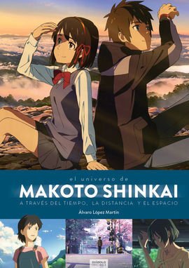 EL UNIVERSO DE MAKOTO SHINKAI. A TRAVÉS DEL TIEMPO, EL ESPACIO Y LA DISTANCIA