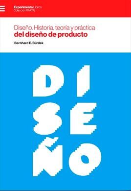 DISEÑO. HISTORIA, TEORÍA Y PRÁCTICA DEL DISEÑO DE PRODUCTO