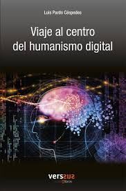 VIAJE AL CENTRO DEL HUMANISMO DIGITAL