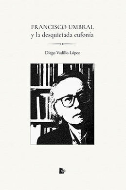 FRANCISCO UMBRAL Y LA DESQUICIADA EUFONÍA