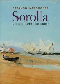 SOROLLA - CAZANDO IMPRESIONES. PEQUEÑO FORMATO