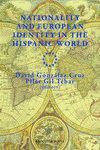 NATIONALITY AND EUROPEAN IDENTITY IN THE HISPANIC WORLD