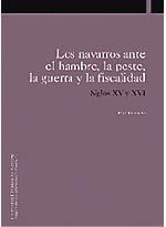 LOS NAVARROS ANTE EL HAMBRE, LA PESTE, LA GUERRA Y LA FISCALIDAD SIGLOS XV Y XVI