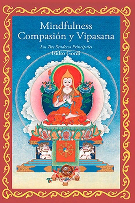MINDFULNESS COMPASION Y VIPASANA /LOS TRES SENDERO