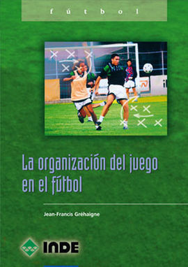 LA ORGANIZACIÃN DEL JUEGO EN EL FÃTBOL