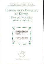 HISTORIA DE LA PROPIEDAD EN ESPAÑA. BIENES COMUNALES, PASADO Y PRESENTE