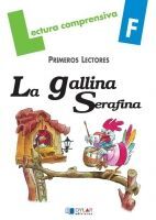 LECTURA COMPRENSIVA F  PRIMEROS LECTORES. LA GALLINA SERAFINA - 1º ED. PRIM.