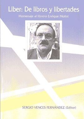 LIBER. DE LIBROS Y LIBERTADES. HOMENAJE AL LIBRERO ENRIQUE MOLIST