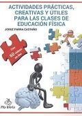 ACTIVIDADES PRACTICAS, CREATIVAS Y UTILES PARA LAS CLASES DE EDUCACION FISICA