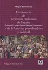 DICCIONARIO DE TÉRMINOS HISTÓRICOS DE ESPAÑA Y DE LA AMÉRICA PRECOLOMBINA Y COLONIAL