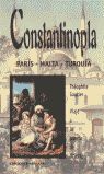 CONSTANTINOPLA: PARÍS, MALTA, TURQUÍA