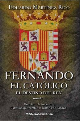 FERNANDO EL CATOLICO, EL DESTINO DEL REY