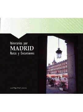 ITINERARIOS POR MADRID. RUTAS Y EXCURSIONES
