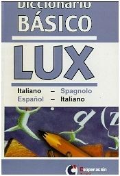 DICCIONARIO BÁSICO LUX ITALIANO-SPAGNOLO, ESPAÑOL-ITALIANO