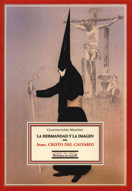 LA HERMANDAD Y LA IMAGEN DEL STMO. CRISTO DEL CALVARIO