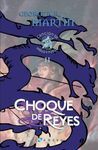CANCIÓN DE HIELO Y FUEGO. 2: CHOQUE DE REYES - EDICIÓN LUJO