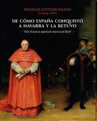 DE COMO ESPAÑA CONQUISTO A NAVARRA Y LA RETUVO = W