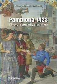 PAMPLONA 1423 - EL REY, LA CIUDAD Y EL EUSKERA