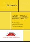 DICCIONARIO INGLÉS-ESPAÑOL, ESPAÑOL-INGLÉS PARA ARCHIVÍSTICA, BIBLIOTECONOMÍA Y DOCUMENTACIÓN