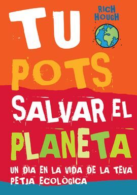 TU POTS SALVAR EL PLANETA. UN DIA EN LA VIDA DE LA TEVA PETJADA ECOLÒGICA