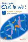 SERIE LYCEE - C'EST LA VIE! 1 - CAHIER D' EXERCICES