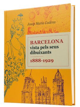 BARCELONA VISTA PELS SEUS DIBUIXANTS 1888-1929