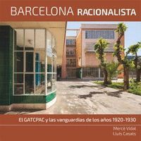 BARCELONA RACIONALISTA. EL GATPAC Y LAS VANGUARDIA