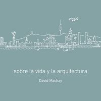 SOBRE LA VIDA Y LA ARQUITECTURA