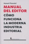 MANUAL DEL EDITOR. CÓMO FUNCIONA LA MODERNA INDUSTRIA EDITORIAL