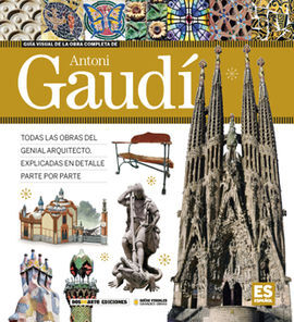 GUÍA VISUAL DE LA OBRA COMPLETA DE ANTONI GAUDÍ