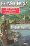 ESPAÑA ÉPICA. LA GESTA ESPAÑOLA II