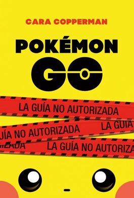 POKEMON GO. LA GUÍA NO AUTORIZADA