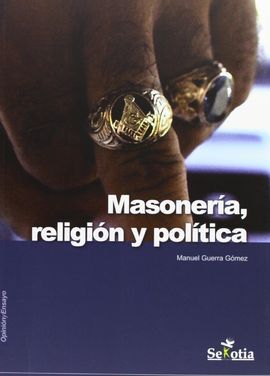 MASONERIA, RELIGIÓN Y POLÍTICA