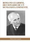 ROMANO GUARDINI, DICCIONARIO DE UN HUMANISTA EMINENTE.