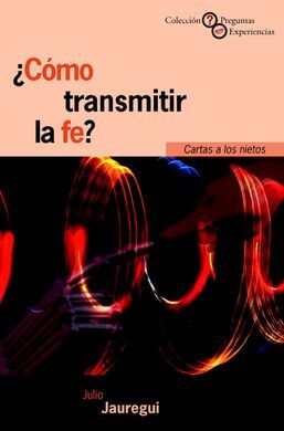 ¿CÓMO TRANSMITIR LA FE?