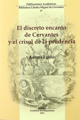 EL DISCRETO ENCANTO DE CERVANTES Y EL CRISOL DE LA PRUDENCIA