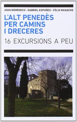 L'ALT PENEDÈS PER CAMINS I DRECERES
