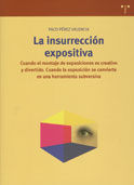 LA INSURRECCIÓN EXPOSITIVA. CUANDO EL MONTAJE DE EXPOSICIONES ES CREATIVO Y DIVERTIDO. CUANDO LA EXP