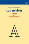 LOS ARCHIVOS, CÓMO CONSTRUIRLOS