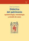 DIDÁCTICA DEL PATRIMONIO. EPISTEMOLOGÍA, METODOLOGÍA Y ESTUDIO DE CASOS