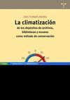 LA CLIMATIZACIÓN DE LOS DEPÓSITOS DE ARCHIVOS, BIBLIOTECAS Y MUSEOS COMO MÉTODO DE CONSERVACIÓN