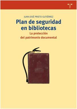 PLAN DE SEGURIDAD EN BIBLIOTECAS. LA PROTECCIÓN DEL PATRIMONIO DOCUMENTAL